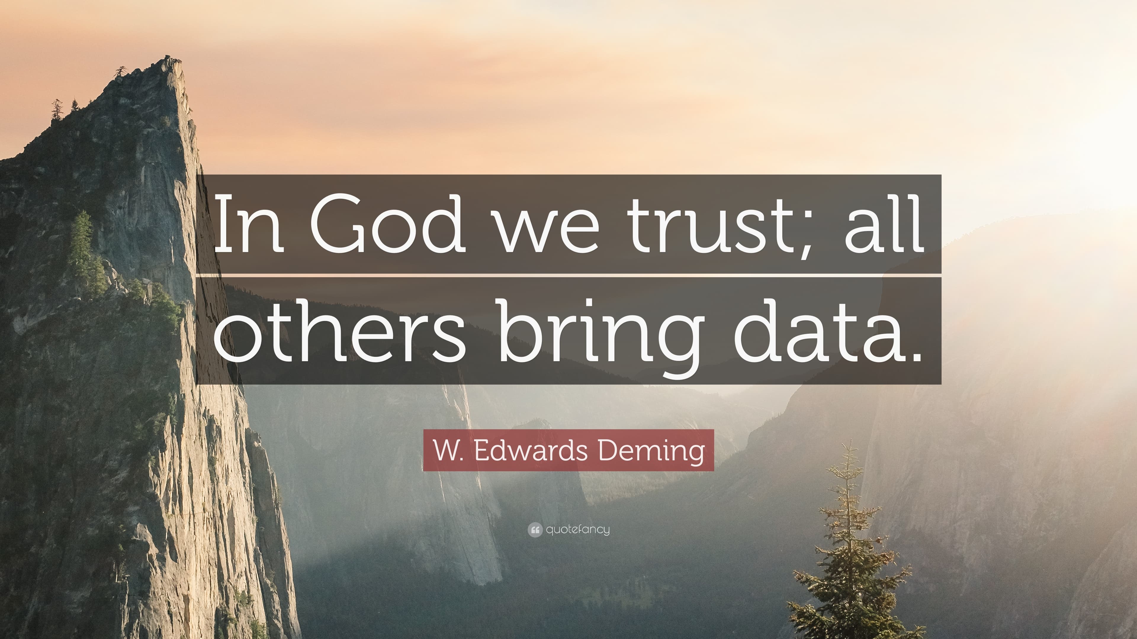 In God We Trust; All Others Bring Data